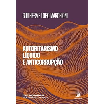 Capa do livro Autoritarismo Líquido e Anticorrupção: Medidas de Exceção à Espreita em Discursos e Normas de Combate à Corrupção