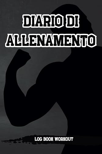 Diario di allenamento: Logbook workout versione italiana. Monitora e traccia i tuoi progressi giornalmente