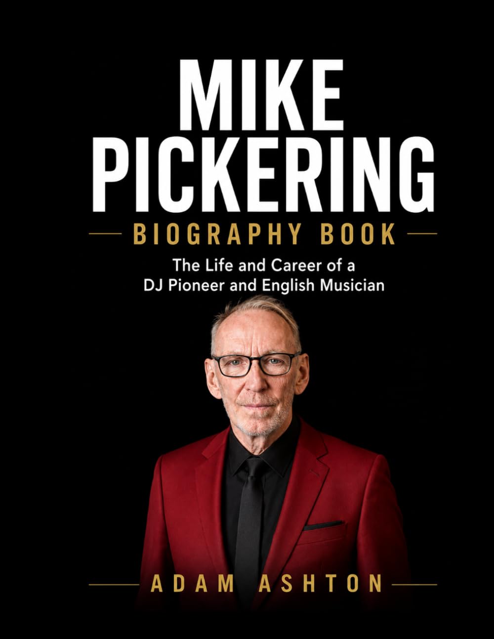 Mike Pickering Biography Book: The Life and Career of a DJ Pioneer and English Musician