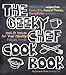 The Geeky Chef Cookbook: Real-Life Recipes for Your Favorite Fantasy Foods -: 1