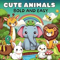 Cute Animals 2:: Bold and Easy Coloring Book for Adults and Kids, Bold and Easy, Simple and Big Designs for Relaxation Featuring Cute Animals, Cute Things And More (Bold & Easy Coloring) B0F6DD285K Book Cover