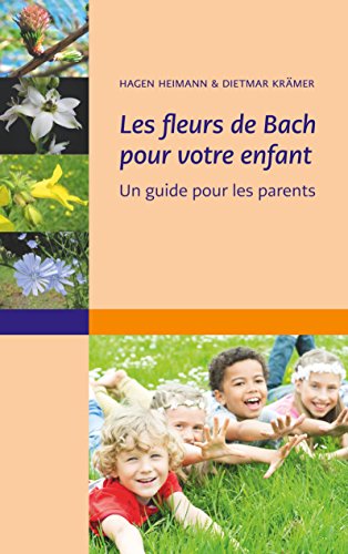 Les fleurs de Bach pour votre enfant: Un guide pour les parents (BOOKS ON DEMAND) livre En ligne