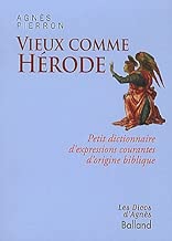 Download Vieux comme Hérode : Petit dictionnaire d’expressions courantes d’origine biblique PDF