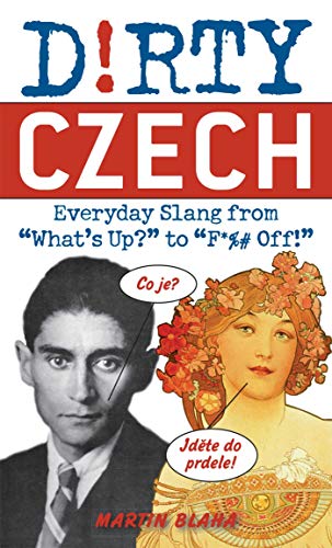 Télécharger Dirty Czech: Everyday Slang from