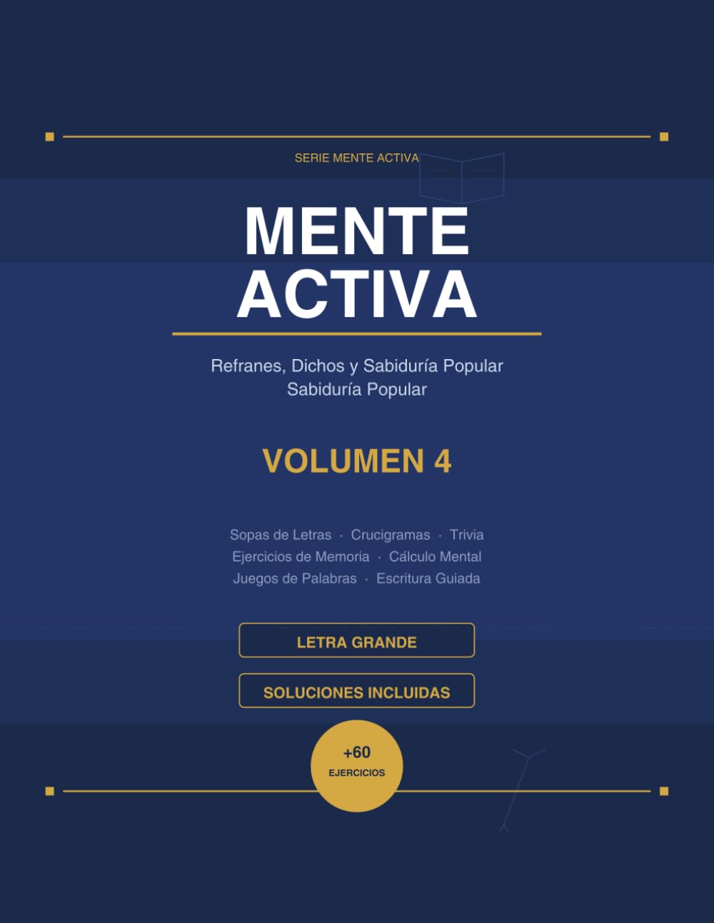 Mente Activa Vol. 4: Refranes, Dichos y Sabiduría Popular: Pasatiempos de Sabiduría Popular para Personas Mayores | Letra Grande | Sopas de Letras, Crucigramas, Refranes y Más | Soluciones Incluidas
