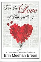 For the Love of Storytelling - A Collecion of Poems & Stories 0615707521 Book Cover