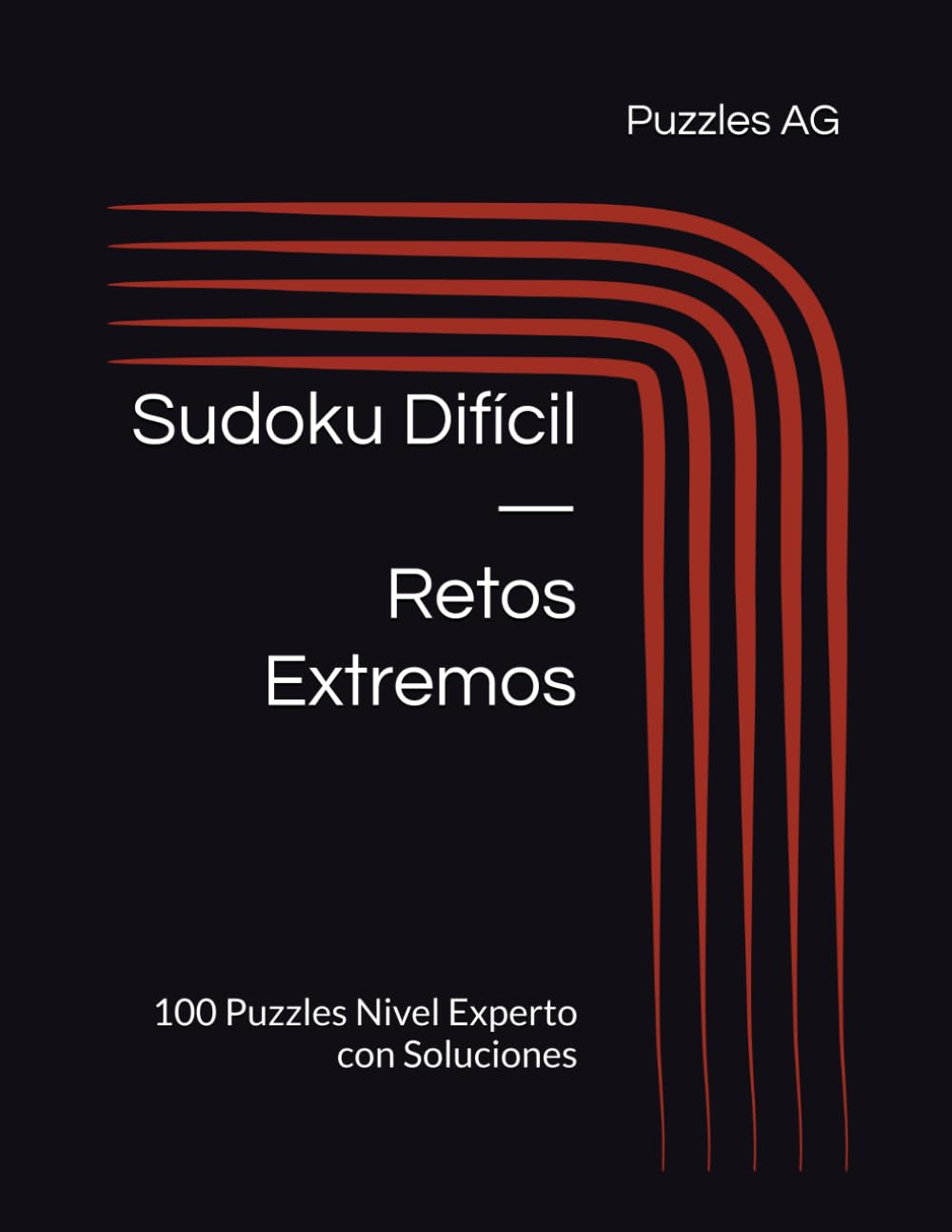 Sudoku Difícil — Retos Extremos: 100 Puzzles Nivel Experto con Soluciones (Sudoku en Español)