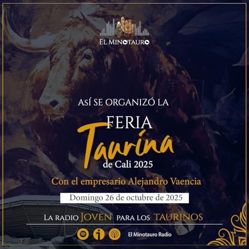El Minotauro Radio (As&iacute; construy&oacute; Toro Vive la Feria Taurina de Cali 2025) 2025-10-26