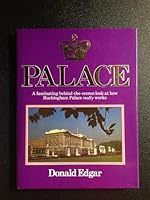 Palace: A Fascinating Behind-The-Scenes Look at How Buckingham Palace Really Works 0491034016 Book Cover