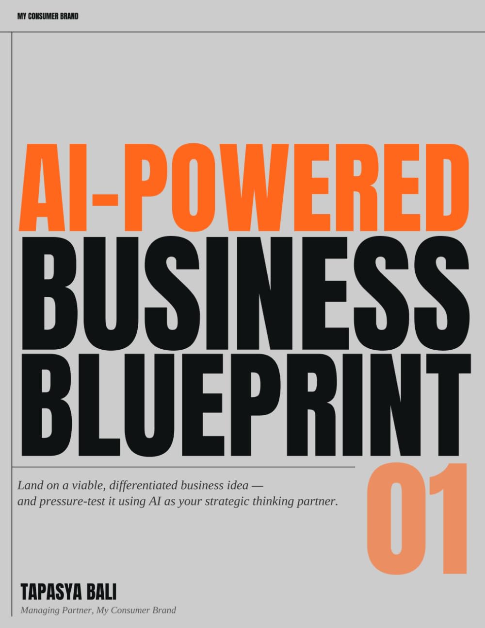 Anatomy of an AI-Powered Business: How to Use AI to Find, Pressure-Test, and Commit to a Business Idea Worth Building | An Idea Validation Blueprint for Founders (The Founder's Blueprint Series)