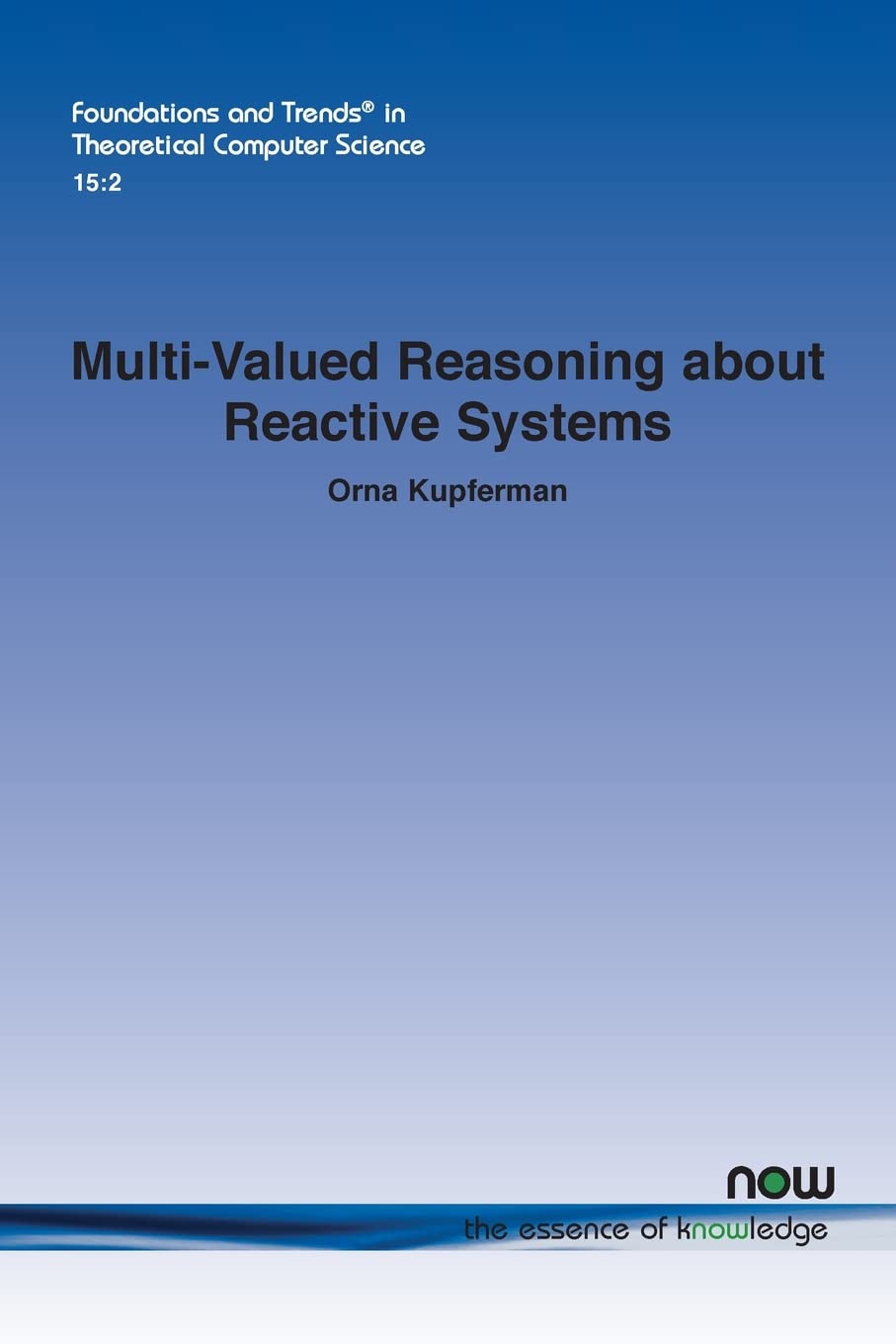 Buy Multi-Valued Reasoning about Reactive Systems (Foundations and Trends® in Theoretical Computer Science) — BookShops.in