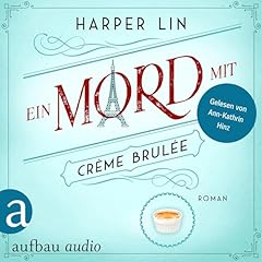 Ein Mord mit Cr&egrave;me brul&eacute;e Audiolibro Por Harper Lin, Daniela M. Hartinger - &Uuml;bersetzer arte de portada