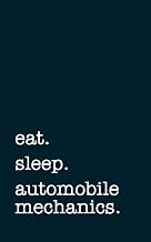 eat. sleep. automobile mechanics. - Lined Notebook: Writing Journal