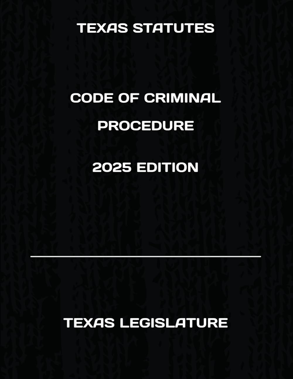 TEXAS STATUTES CODE OF CRIMINAL PROCEDURE 2025 EDITION