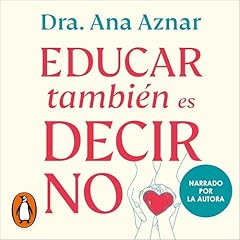 Educar tambi&eacute;n es decir no Audiolibro Por Dra. Ana Aznar arte de portada