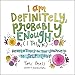 I Am Definitely, Probably Enough (I Think): Revelations on the Journey to Self-Love