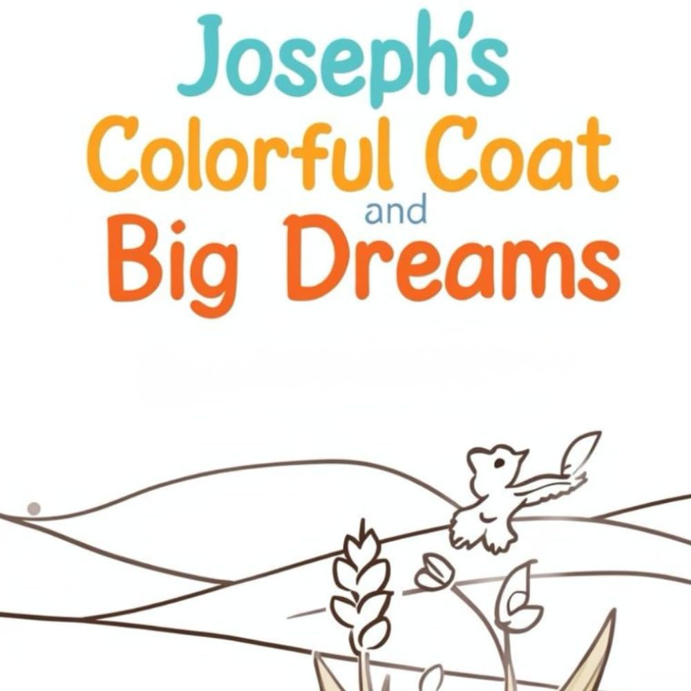 Joseph’s Colorful Coat and Big Dreams