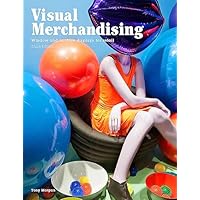Visual Merchandising, Third edition: Windows and in-store displays for retail