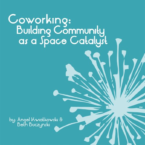 Coworking: Building Community as a Space Catalyst