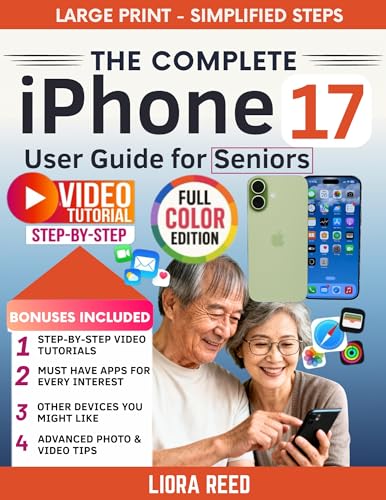 The Complete iPhone 17 User Guide for Seniors: A Step-by-Step
