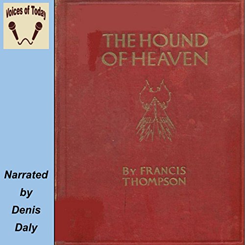 The Hound of Heaven (Audible Audio Edition) Francis Thompson, Denis Daly, Spoken