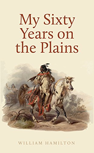 Télécharger My Sixty Years on the Plains (English Edition) Gratuit
