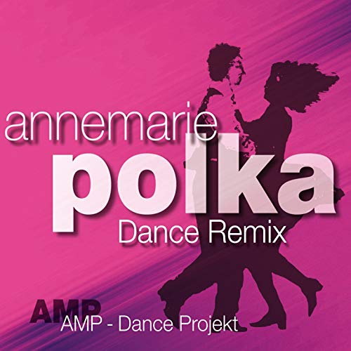 Annemarie Polka Dance Remix AMP Dance Projekt