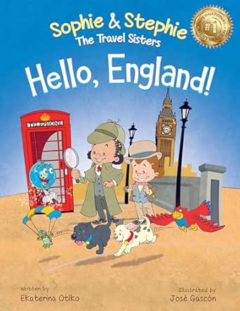 Hello, England!: A Children's Book Travel Detective Adventure for Kids Ages 4-8 (Sophie & Stephie: The Travel Sisters 2)