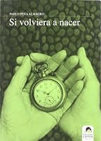 Si volviera a nacer (Narrativa) 8492619651 Book Cover