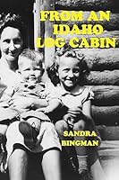 From an Idaho Log Cabin 1984304194 Book Cover