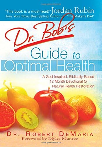 Dr. Bob's Guide To Optimal Health: God's Plan for a Long, Healthy Life