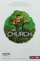 The Gospel Project for Kids: The Church - Older Kids Leader Guide - Topical Study: The Church, Paul, and the Return of Christ 1430040599 Book Cover