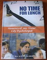 No Time for Lunch: Memoirs of a Inner City Psychologist 1930143931 Book Cover