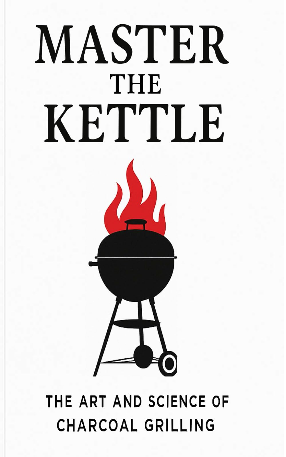 Master the Kettle: The Art & Science of Charcoal Grilling