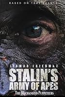 Stalin's Army of Apes: The Mechanized Puppeteers B0C2RYF5VW Book Cover