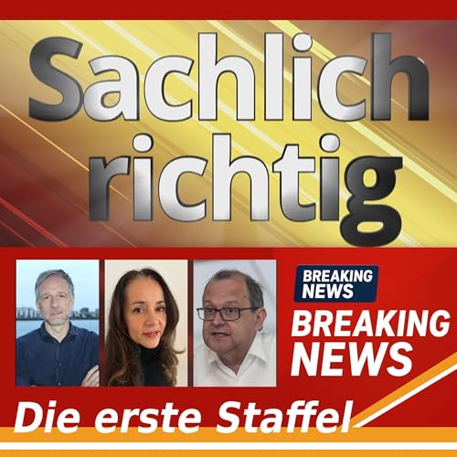 Sachlich richtig &amp;ndash; Die ersten 10 Folgen - Alexander Teske episode artwork