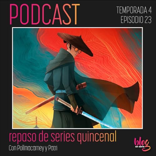 423. Samurai de Ojos Azules, Berl&iacute;n. La Edad Dorada, Slow Horses, The Curse, Reacher, Normal People, Echo Podcast Por 