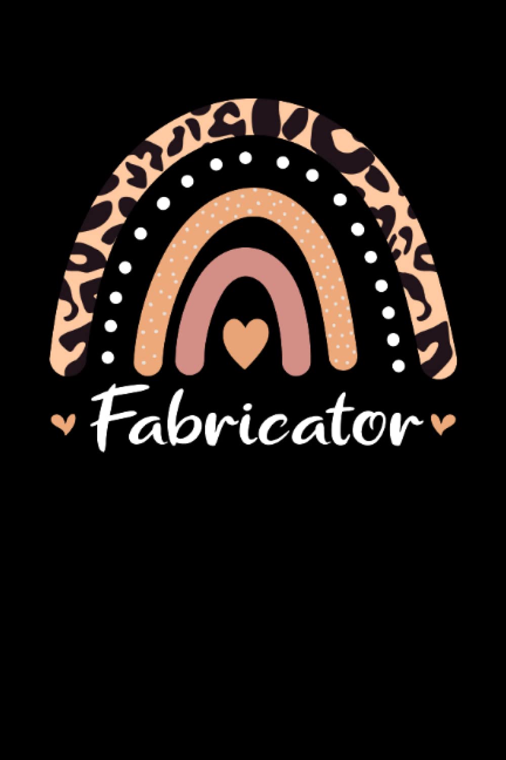 Fabricator Rainbow leopard Appreciation: Lined Notebook / Journal Gift , 120 Pages , 6X9 ,Soft Cover , Matte Finish