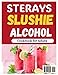 STERAYS SLUSHIE ALCOHOL COOKBOOK FOR ADULTS: Quick, Tasty, Colorful Frozen Cocktails, Mocktails, Margarita, Milkshakes and Slush Recipes to Elevate Every Occasion.