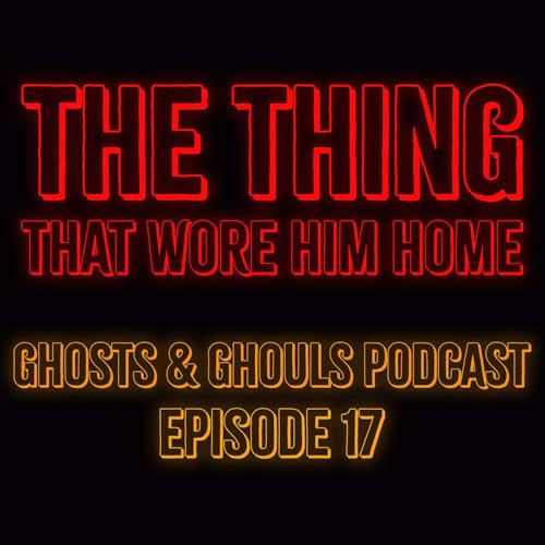 The Thing That Wore Him Home | Ghost & Ghouls Ep 17 | Season 1
