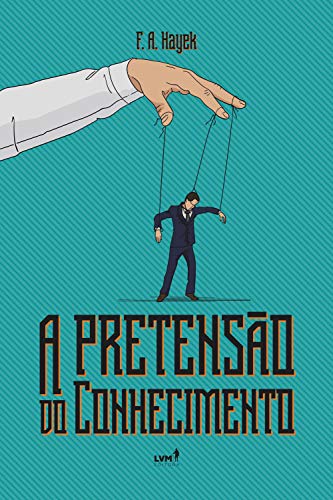A pretensão do conhecimento (Portuguese Edition)