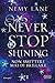 Never Stop Shining. Non Smettere Mai Di Brillare - 3