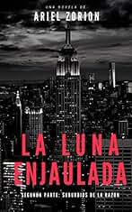 La luna enjaulada: 2ª parte - Suburbios de la razón