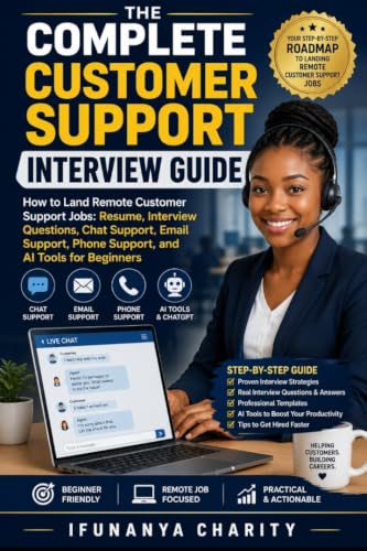 The Complete Customer Support Interview Handbook: How to Land Remote Customer Support Jobs, Build a Winning Resume, Master Interviews, and Use AI Tools as a Beginner