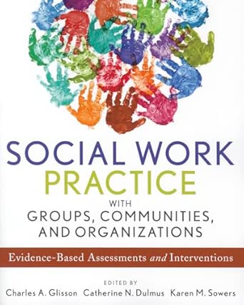 Social Work Practice with Groups, Communities, and Organizations: Evidence-Based Assessments and Interventions 1st Edition book cover