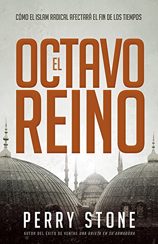 El Octavo Reino: Como El Islam Radical Afectara El Fin de Los Tiempos
