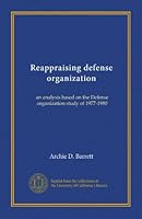 Reappraising defense organization: an analysis based on the Defense organization study of 1977-1980 B008V2CBUQ Book Cover
