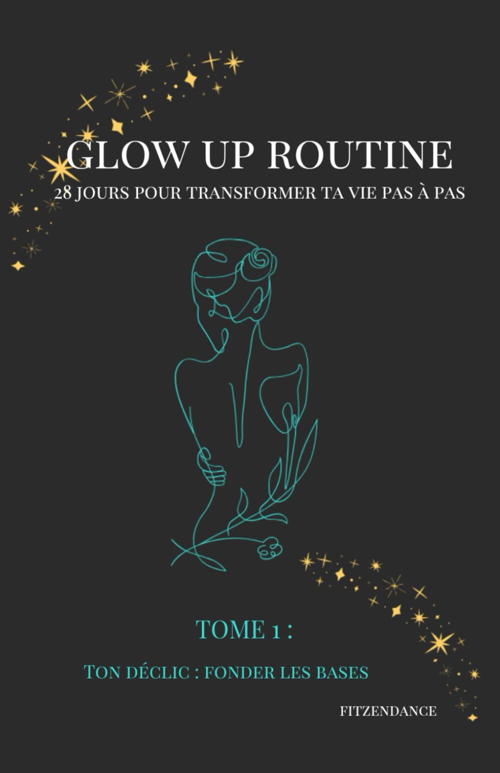 GLOW UP ROUTINE: 28 jours pour transformer ta vie pas à pas