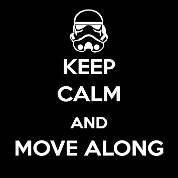 Funny Keep Calm and Move Along Stormtrooper Parody 6" Vinyl Sticker Car Decal 6" White