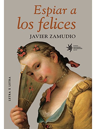 Espiar a los felices (Spanish Edition)
